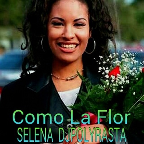 SELENA DJPOLYRASTA - Como La Flor
