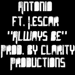 Antonio Ft. J. Escar X Diamante - Always Be (Prod. By Clarity Productions)