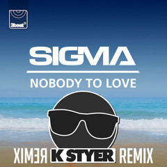 Sigma - Nobody to Love (FANFAR -  K STYER Remix - Radio Edit)
