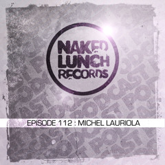 Naked Lunch PODCAST #112 - MICHEL LAURIOLA