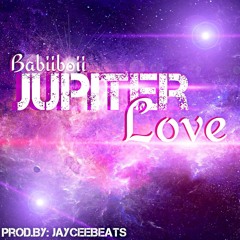 Babiiboii -Jupiter Love (Prod. ByJAYCEEBEATS)