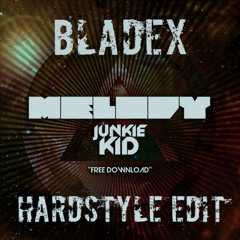 Junkie Kid - Melody (Bladex Hardstyle Edit) {FREE DOWNLOAD IN DESCRIPTION}