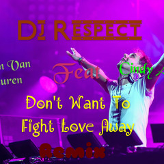 Armin Van Buuren Feat. Cindy Alma - Don't Want To Fight Love Away(DJ Respect Edit)