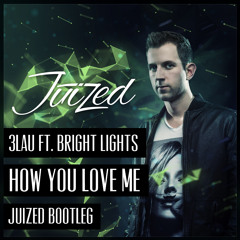 3LAU ft. Bright Lights - How You Love Me (Juized Bootleg) (Preview)