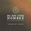 Hillsong Worship - No other name (No hay otro nombre) (cover en español by TWICE)