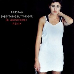 Everything But The Girl - Missing (DJ Aristocrat Remix)