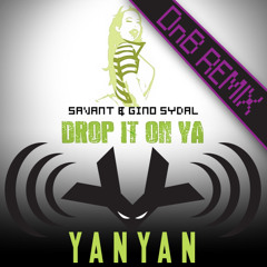 (YanYan Remix) Savant & Gino Sydal - Drop It On Ya!