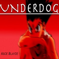 Asce Blayze -Underdog [prod. Killing Spree] (Killing Spree Competition Entry)