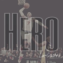 Lu-Castro - Hero (Produced by Sir Khalifa)