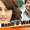 Farhan Saeed - Naam-E-Wafa - Mithoon - Tulsi Kumar - Creature 3D Movie - Imran Abbas