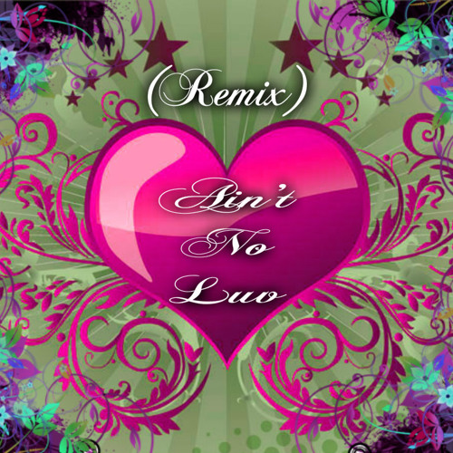 Aint No Luv (Remix)