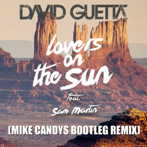 David Guetta feat Sam Martin - Lovers On The Sun (Mike Candys Bootleg Remix)