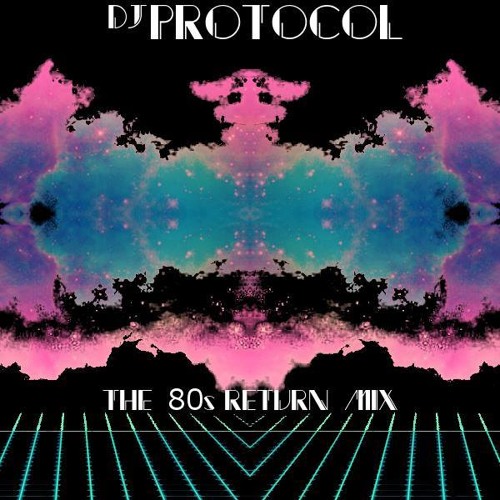 Tracklistings Mixtape #122 (2014.08.11) : DJ Protocol - The 80's Return Mix Artworks-000087731762-1yrp71-t500x500