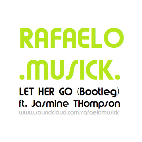 Rafaelo Musick - Let Her Go (Bootleg) Ft. Jasmine Thompson