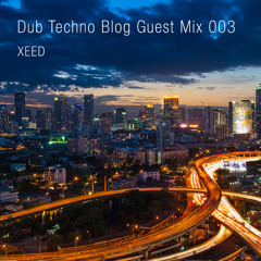 Dub Techno Blog Guest Mix 003 - XEED
