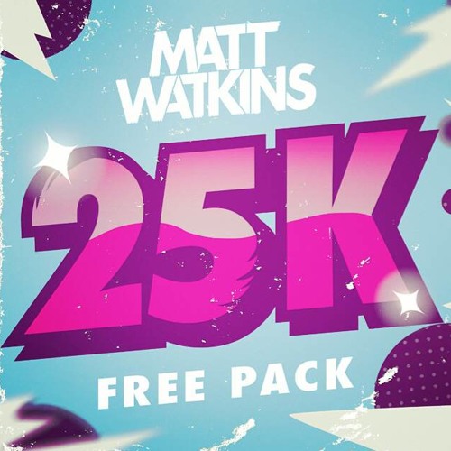 Matt Watkins - Turnt Up (Original Mix) + 25K FREE PACK [FREE DOWNLOAD]