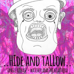 HIDE AND TALLOW Watcher And The Goatherd (full Version)