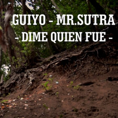 Guiyo Feat. Mr. Sutra - DIME QUIEN FUE(download audio from VIDEOCLIP)