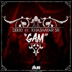 Khashayar SR Ft. Dekki - GaaM