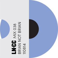 LN-CC Store Mix 038 - Brian Not Brian
