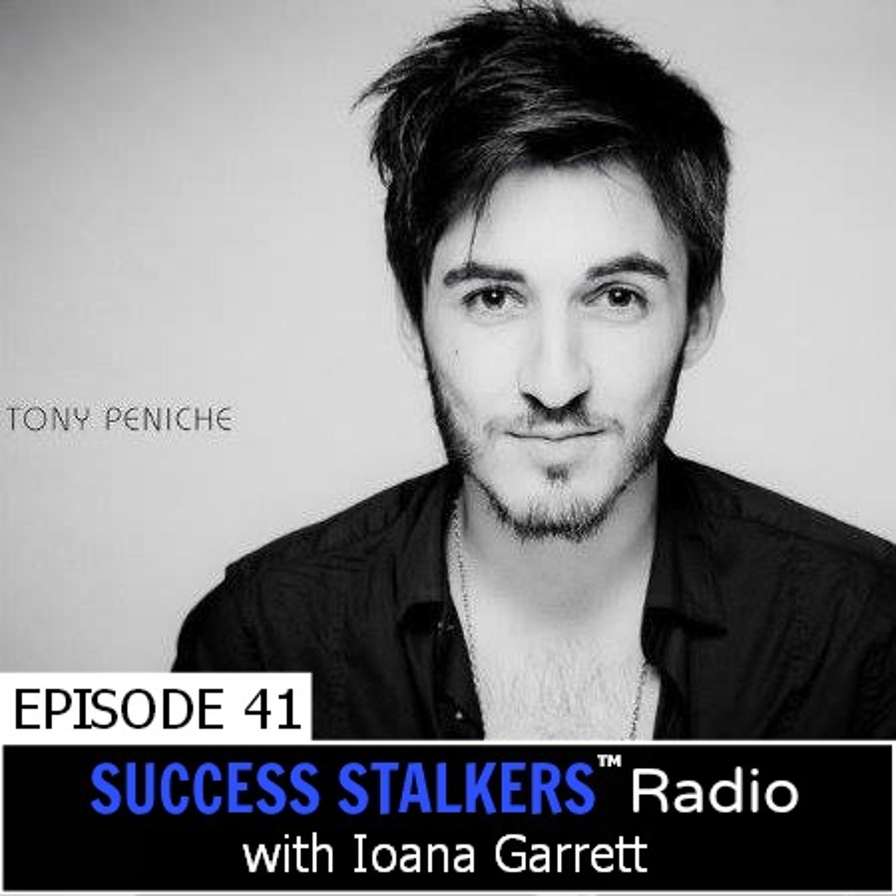 41: Tony Peniche: Shares How YOU Can Become A Successful Entrepreneur