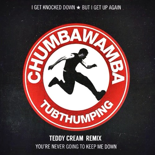 Chumbawamba - Tubthumping (Teddy Cream Remix)