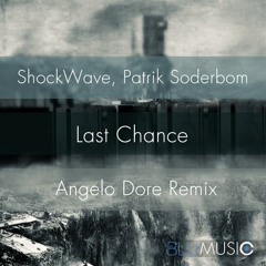 ShockWave, Patrik Soderbom - Last Chance - Angelo Dore Remix