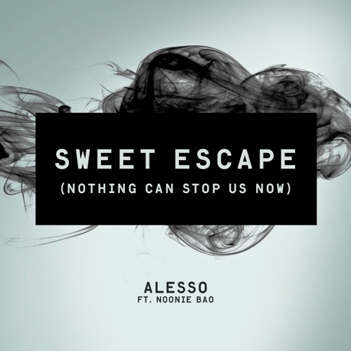 Alesso x Jakko x Porter Robinson feat Noonie Bao - Sweet Escape (Nothing Can't Stop Us Now) *FIX*