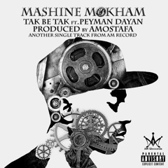 Tak Be Tak  - Mashine Mokham (ft Peyman Dayan) [Prod. By Amostafa]