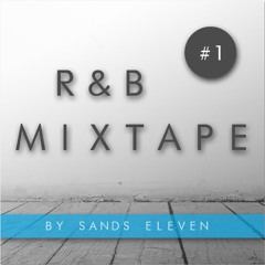 R&B MIXTAPE #1 - SANDS ELEVEN
