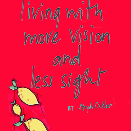 Living with more vision and less sight by making-lemonade | Making