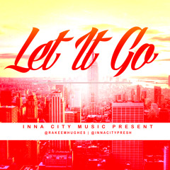 Rackz Ft InnaCity Presh - Let It Go