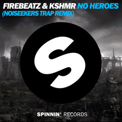 Firebeatz & KSHMR ft Luciana - No Heroes (Noiseekers Trap remix)