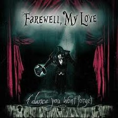 Farewell, My Love-A Dance You Wont Forget