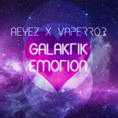 GALAKTIK EMOTION (feat. AEYEZ)