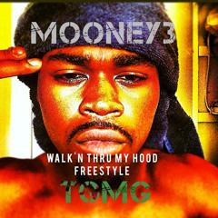 Mooney3- Walkin Thru My Hood ( Fat Trel Walkin Thru My Hood Freestyle )