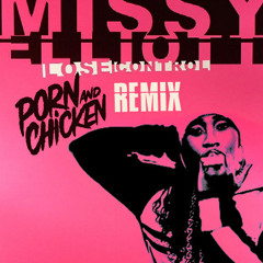 Missy Elliott - Lose Control (Porn And Chicken Remix)