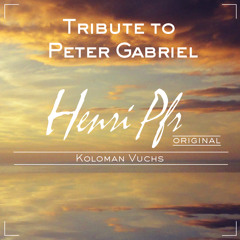 Henri Pfr & Koloman Vuchs - Tribute to Peter Gabriel (Solsbury Hill) [FREE DOWNLOAD]