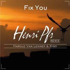 Coldplay - Fix You (Henri Pfr & Harold Van Lennep & Kiso Remix)