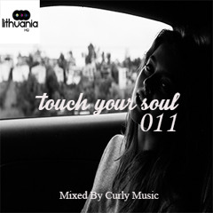 Touch Your Soul 011 // Mixed By Curly Music