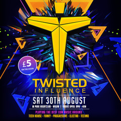 Twisted Influence - 30th August @ Pure, Wigan
