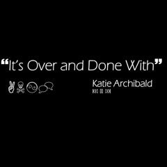 Its Over And Done With