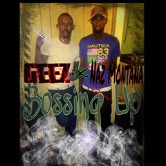 Geez - "Bossing Up" Ft. Naz Montana