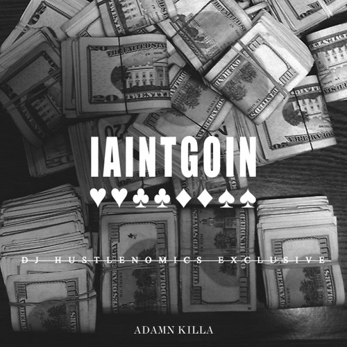 ADAMN KILLA - I AINT GOIN (Prod @Mayhemmeech)