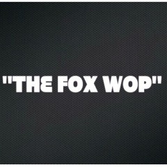 "FOX WOP DANCE"