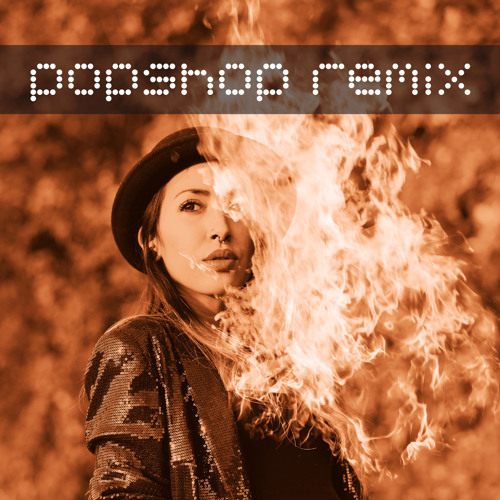 Internal Fire (Popshop Remix)
