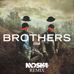 Oskar - Brothers (Moska Remix) Free Download