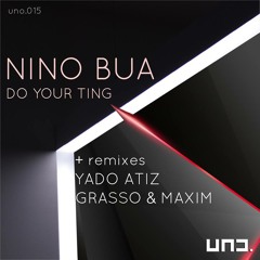 Nino Bua - Do your ting (Grasso & Maxim Remix) UNO.