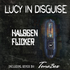 Lucy in Disguise -Halogen Flicker (Tonebox Remix)