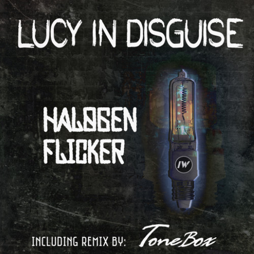 Lucy in Disguise -Halogen Flicker (Tonebox Remix)